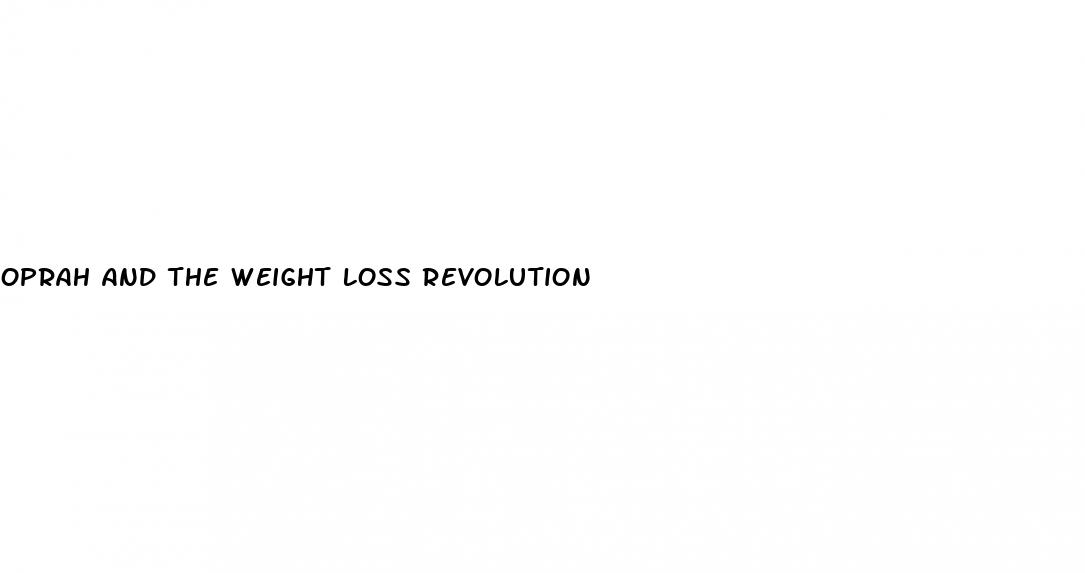 oprah and the weight loss revolution