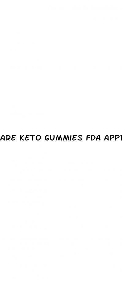 are keto gummies fda approved