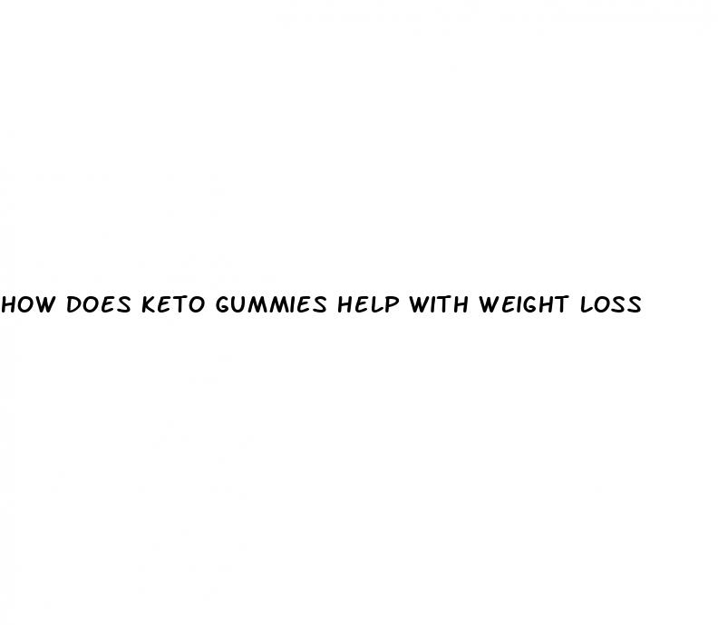 how does keto gummies help with weight loss