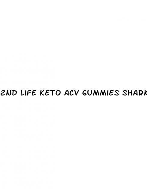 2nd life keto acv gummies shark tank