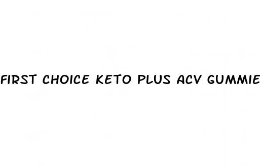 first choice keto plus acv gummies