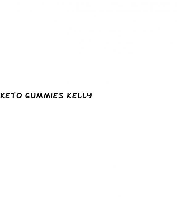 keto gummies kelly