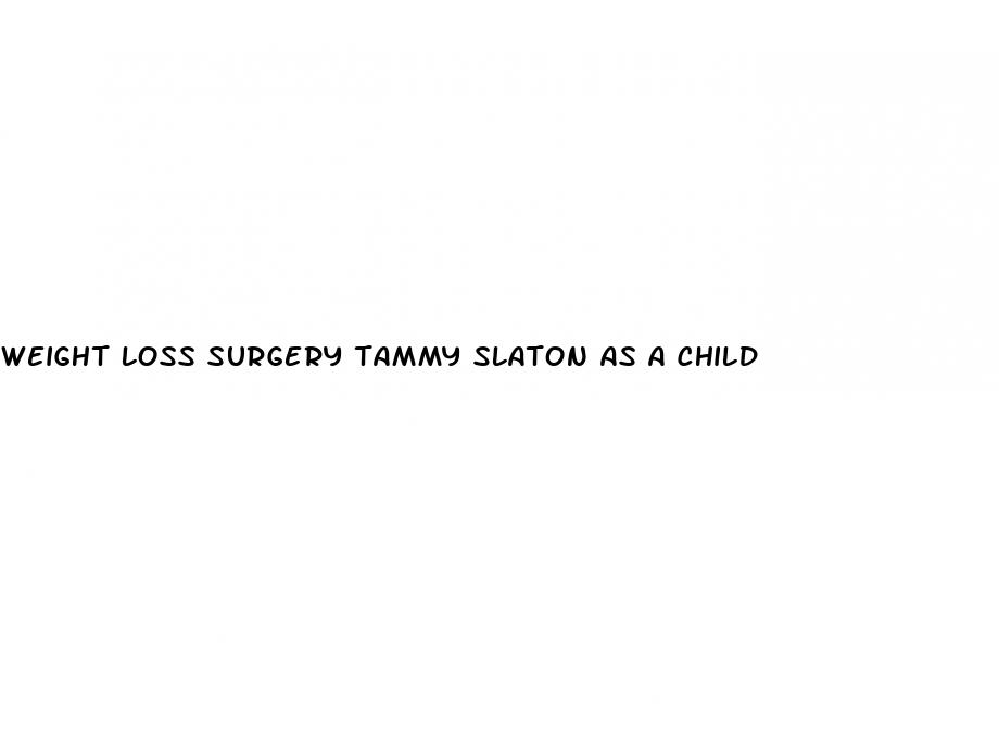 weight loss surgery tammy slaton as a child