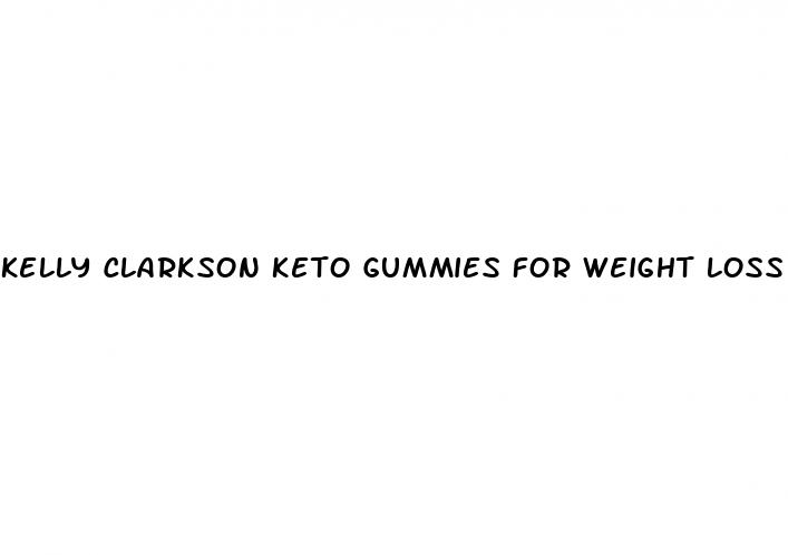 kelly clarkson keto gummies for weight loss