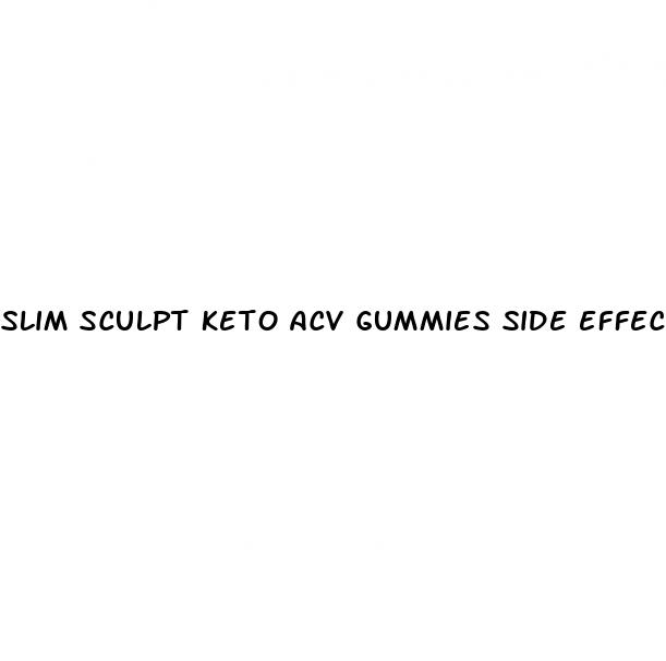 slim sculpt keto acv gummies side effects