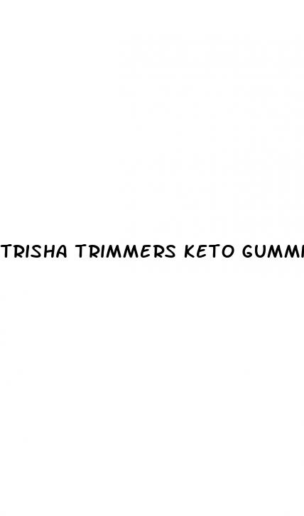 trisha trimmers keto gummies