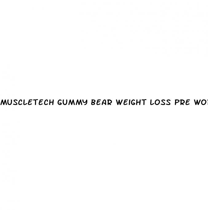 muscletech gummy bear weight loss pre workout