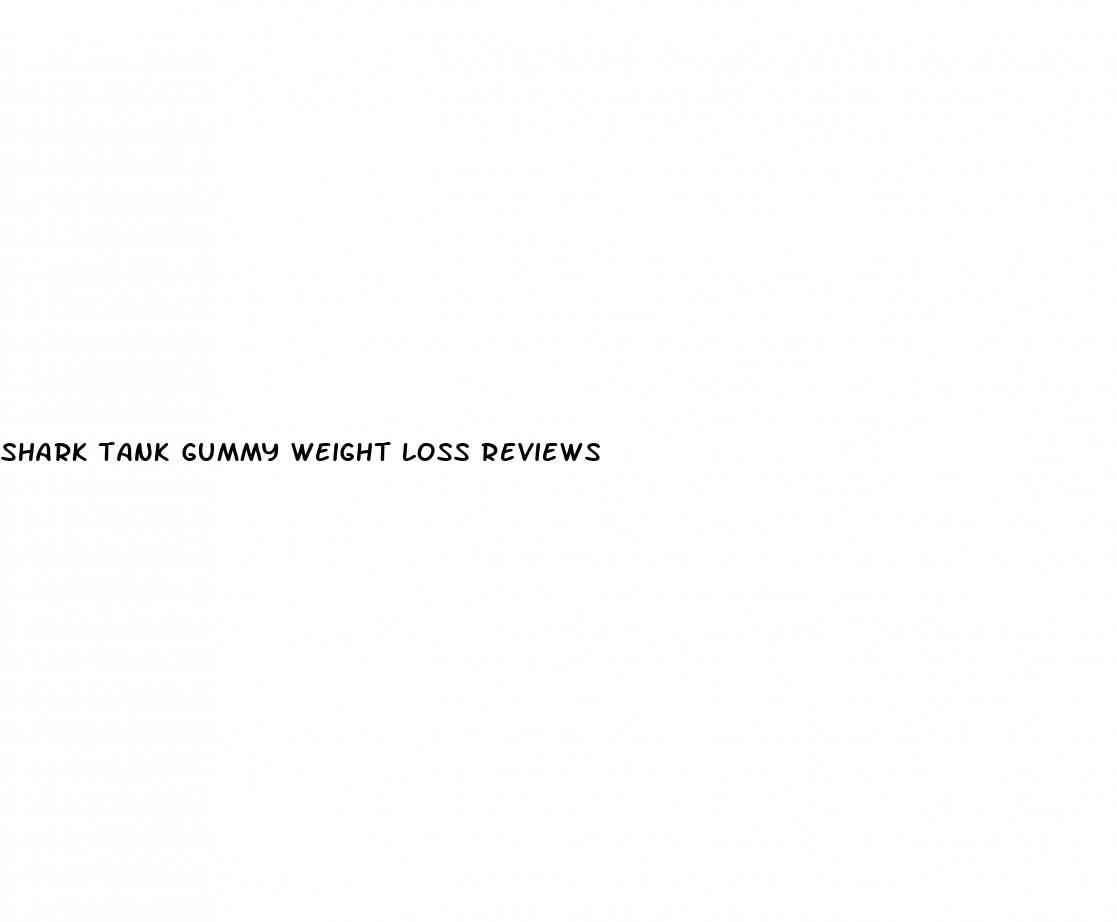 shark tank gummy weight loss reviews