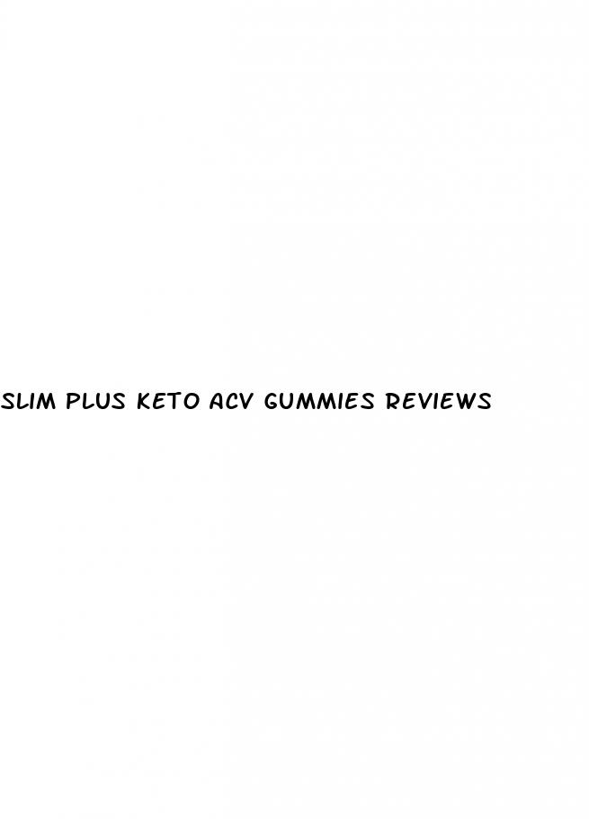 slim plus keto acv gummies reviews