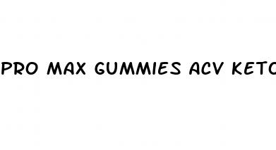 pro max gummies acv keto