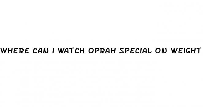 where can i watch oprah special on weight loss