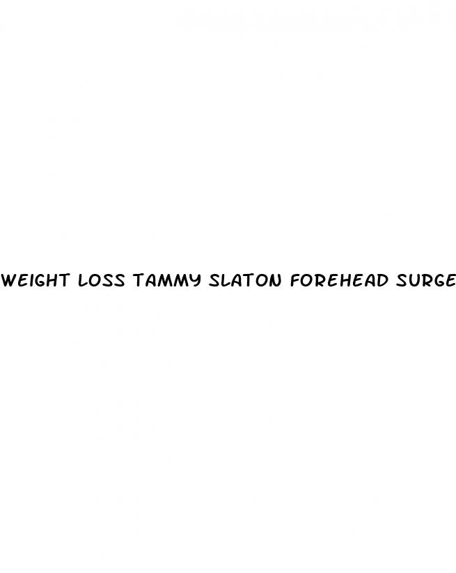 weight loss tammy slaton forehead surgery