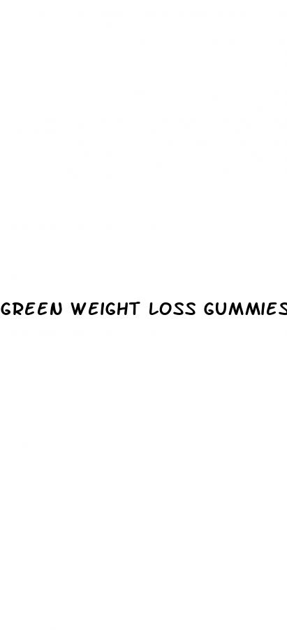 green weight loss gummies