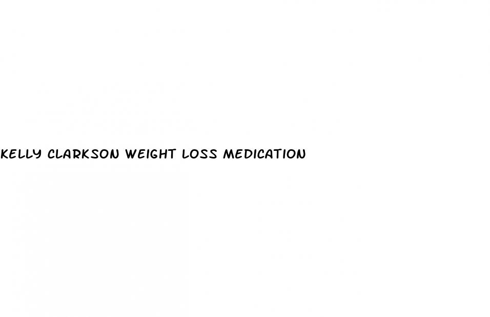 kelly clarkson weight loss medication