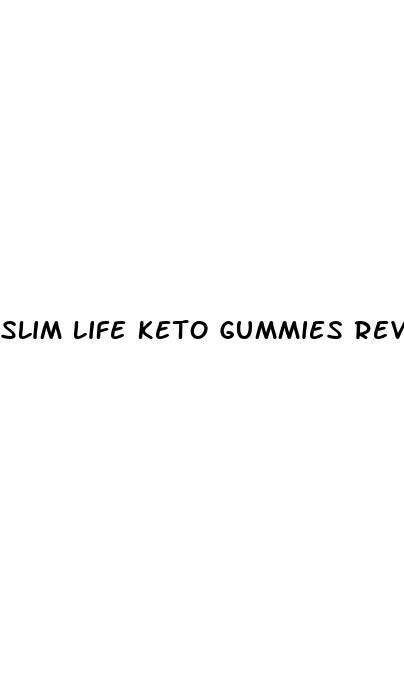 slim life keto gummies reviews