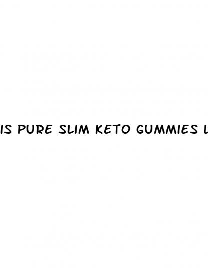 is pure slim keto gummies legitimate