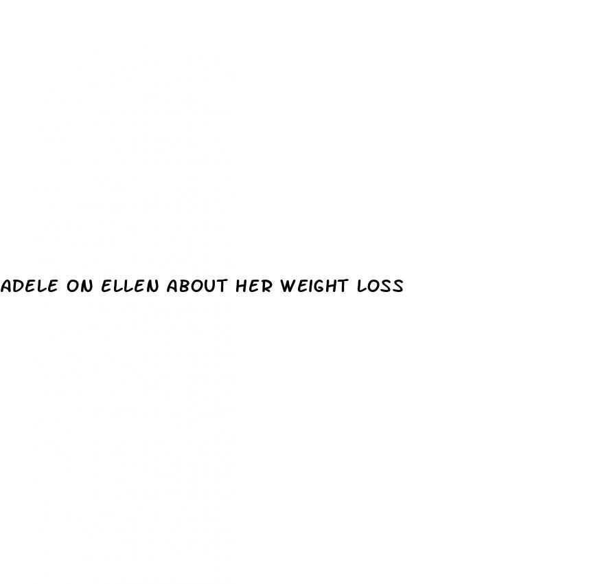 adele on ellen about her weight loss