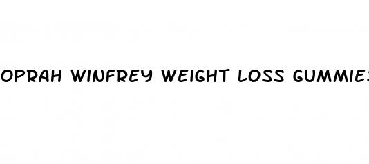 oprah winfrey weight loss gummies 2024