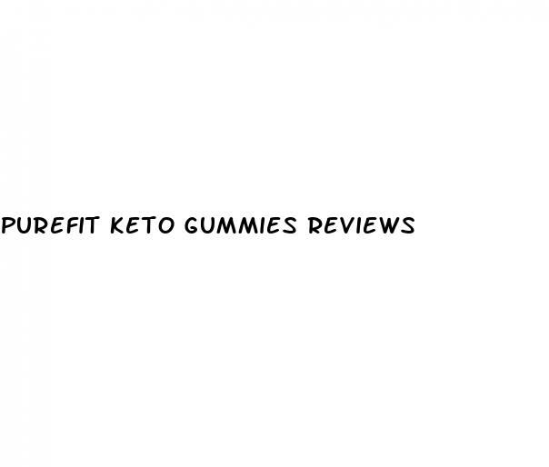 purefit keto gummies reviews