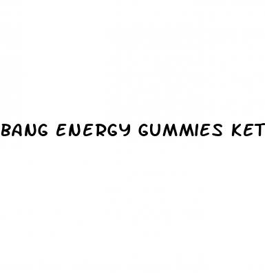 bang energy gummies keto