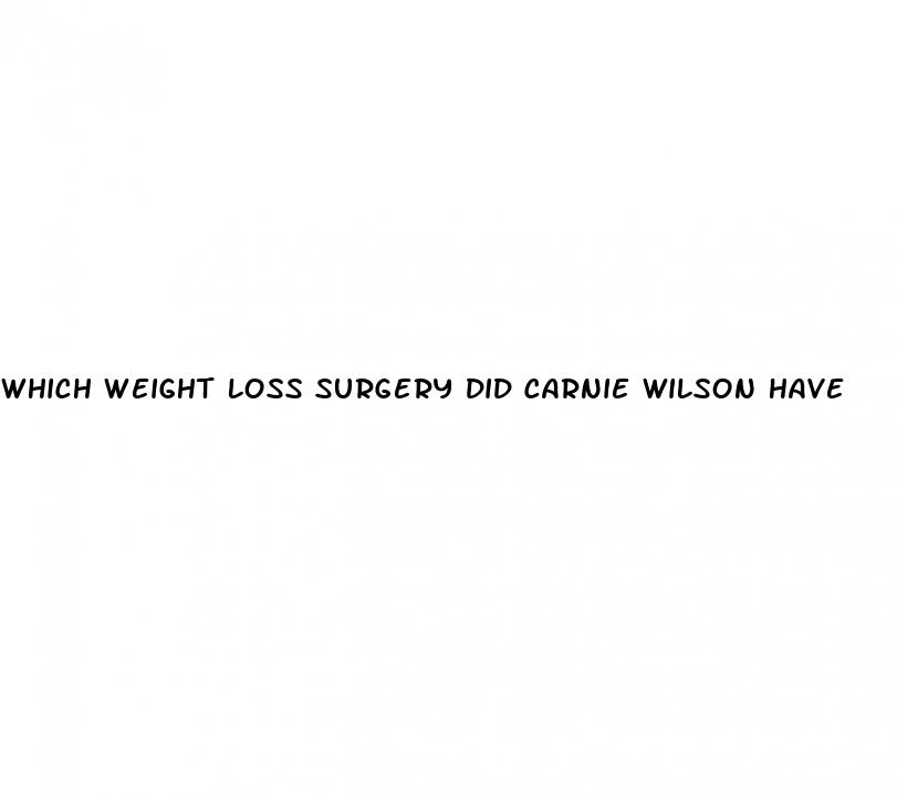 which weight loss surgery did carnie wilson have