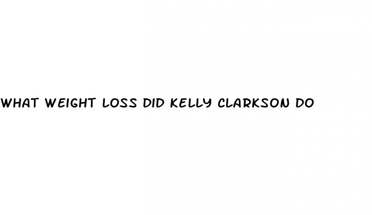 what weight loss did kelly clarkson do