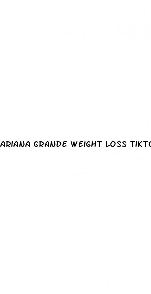 ariana grande weight loss tiktok