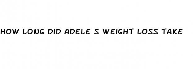 how long did adele s weight loss take