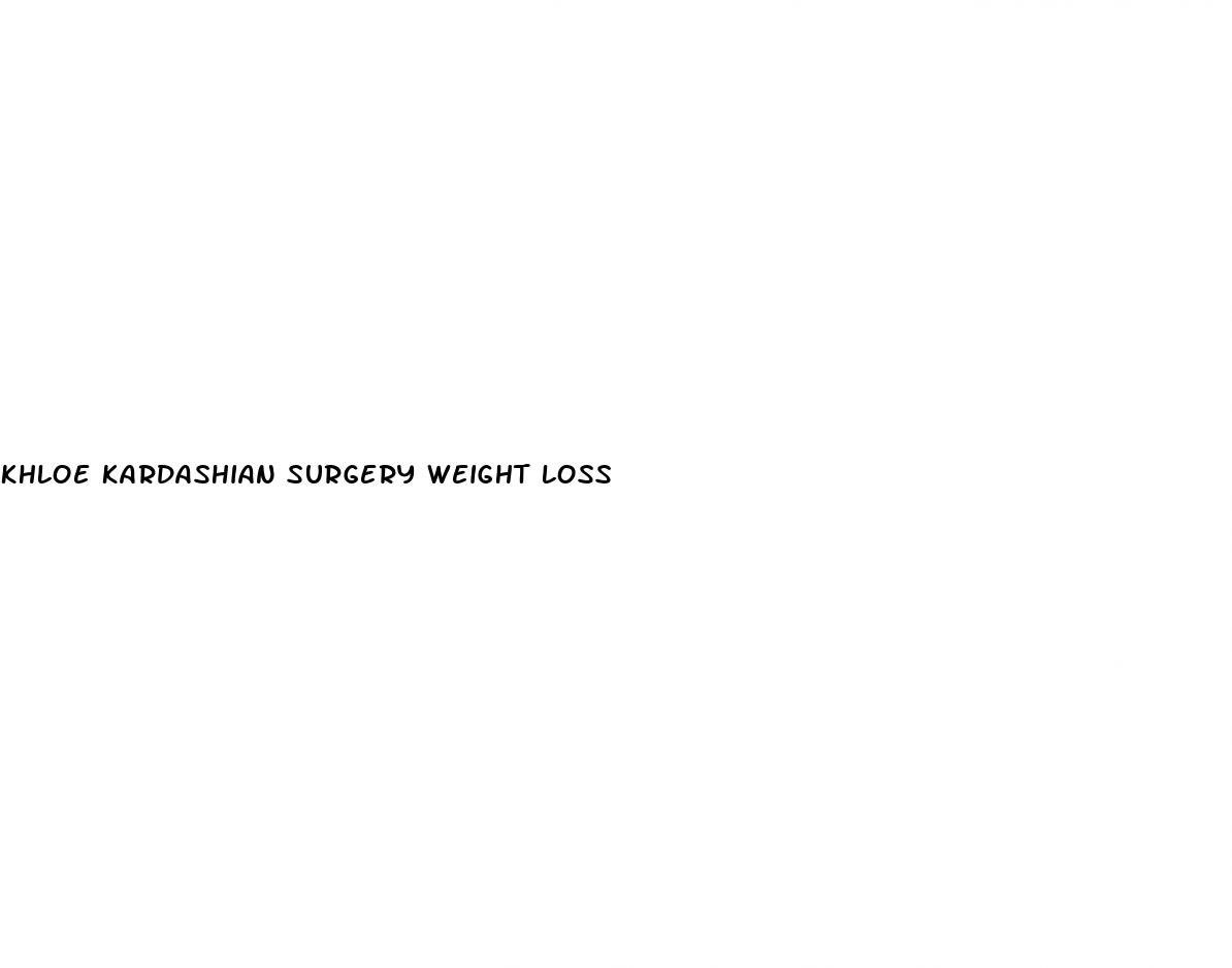 khloe kardashian surgery weight loss