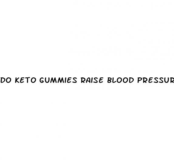 do keto gummies raise blood pressure