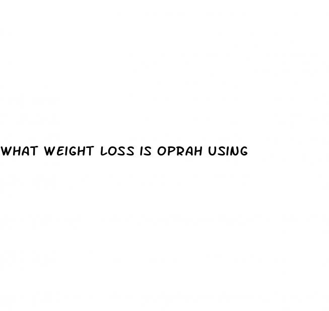 what weight loss is oprah using