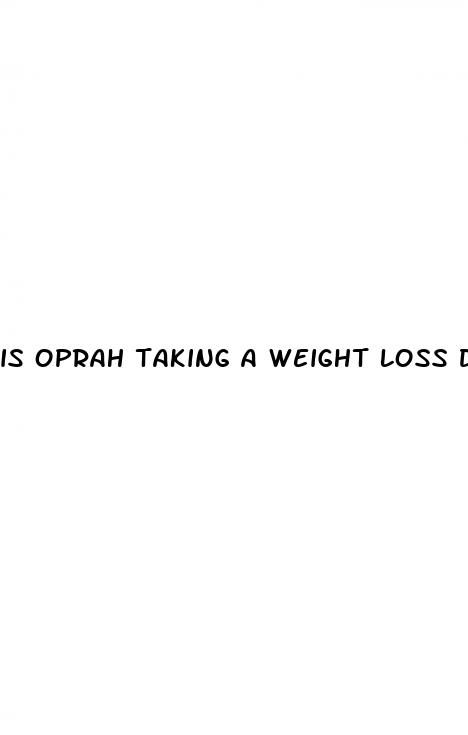 is oprah taking a weight loss drug