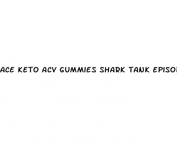 ace keto acv gummies shark tank episode