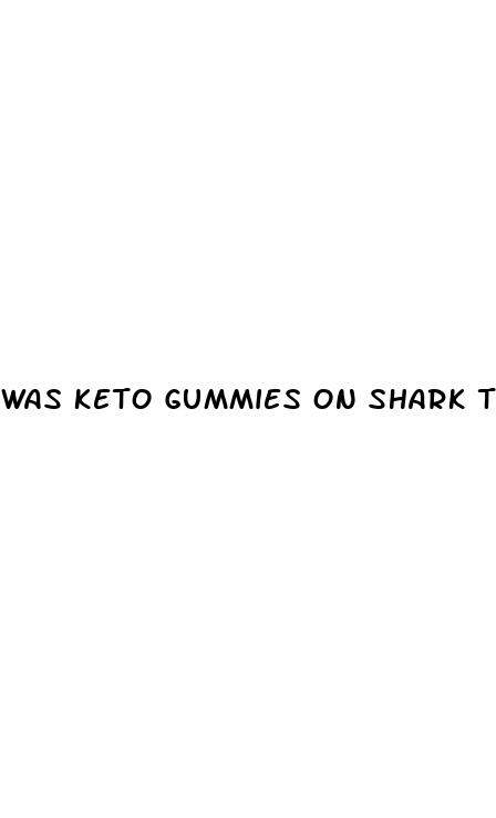 was keto gummies on shark tank