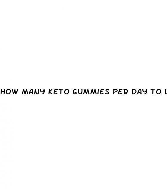 how many keto gummies per day to lose weight