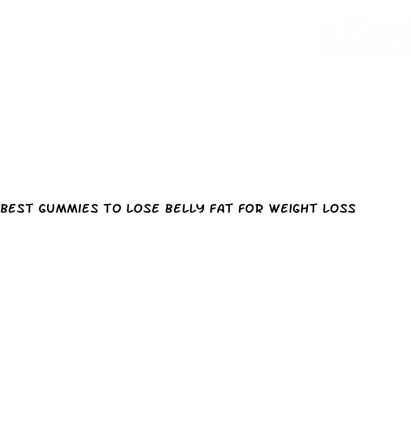 best gummies to lose belly fat for weight loss