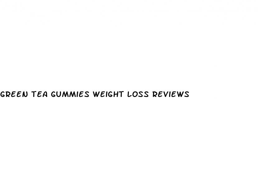 green tea gummies weight loss reviews