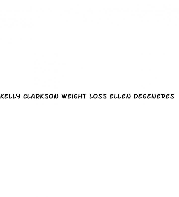 kelly clarkson weight loss ellen degeneres