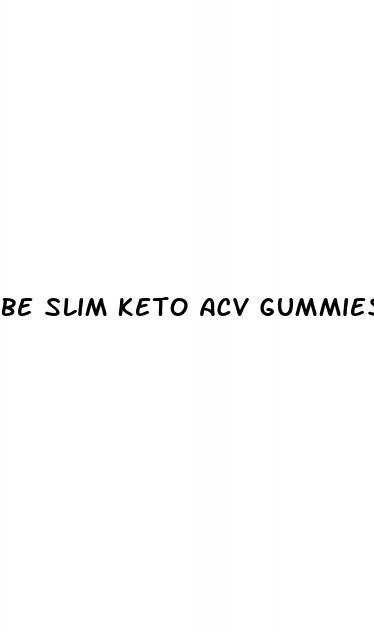 be slim keto acv gummies