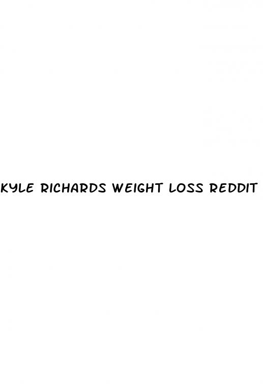 kyle richards weight loss reddit