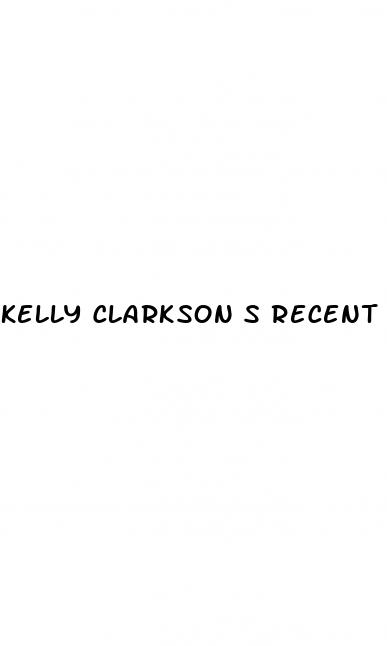 kelly clarkson s recent weight loss