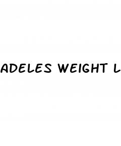 adeles weight loss pills