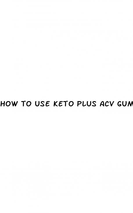 how to use keto plus acv gummies