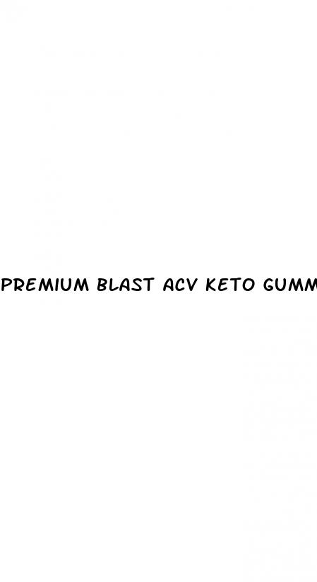 premium blast acv keto gummies