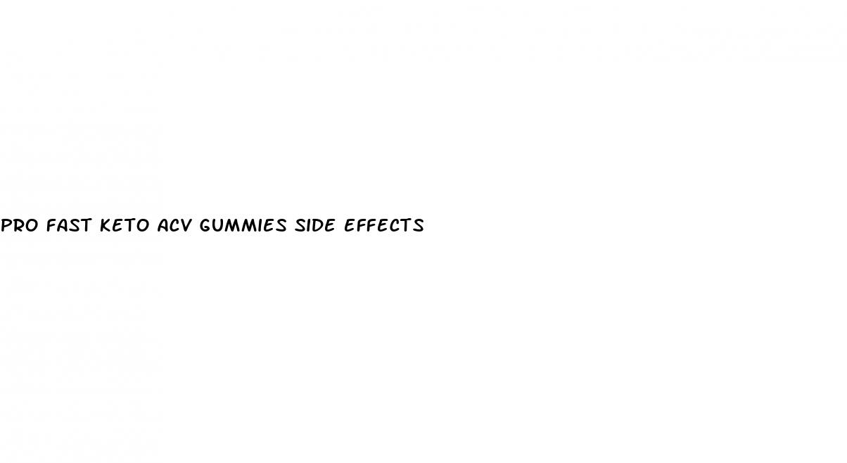 pro fast keto acv gummies side effects