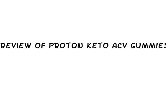 review of proton keto acv gummies