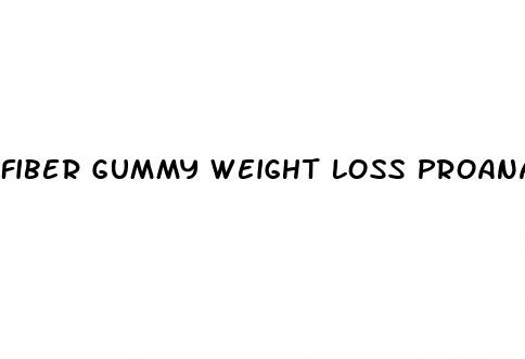 fiber gummy weight loss proana