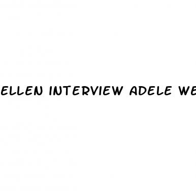 ellen interview adele weight loss