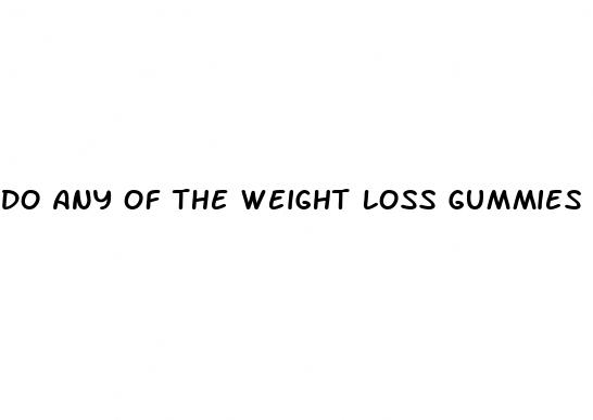 do any of the weight loss gummies really work