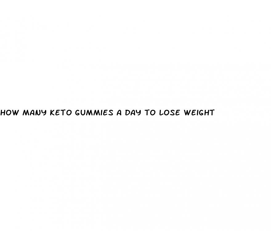 how many keto gummies a day to lose weight